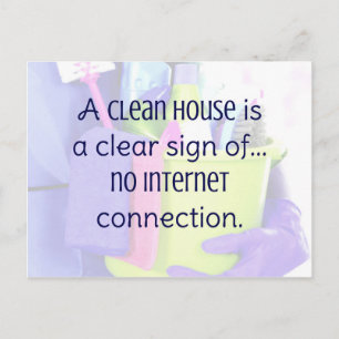 A clean house is a clear sign of… no internet postcard