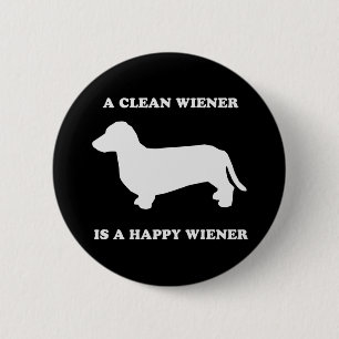 A clean wiener is a happy wiener 2 inch round button