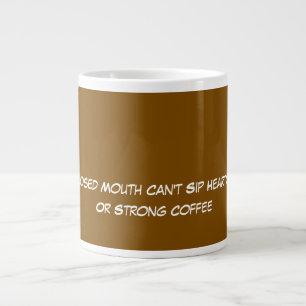 A Closed Mouth Can't Sip Hearty Tea Brown   Large Coffee Mug