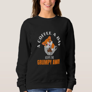 A Coffee A Day Keeps The Grumpy Away Cat Coffee Sweatshirt