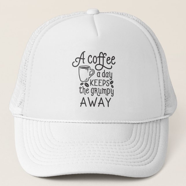 A Coffee a day Keeps the Grumpy Away Trucker Hat (Front)