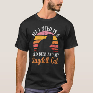A Cold Beer And A Ragdoll Cat Kitty Alcoholic T-Shirt