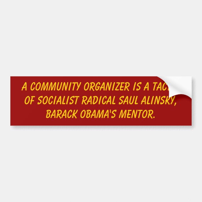 A community Organizer is a tactic  of Socialist... Bumper Sticker (Front)