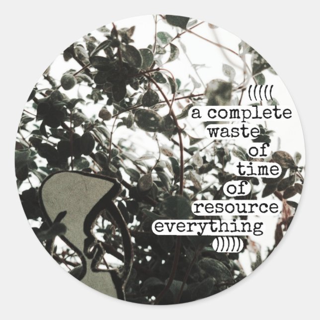 a complete waste of time classic round sticker (Front)