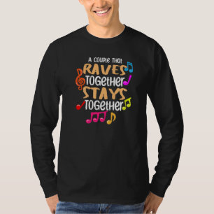 A Couple That Raves Together Stays Together Edm D T-Shirt