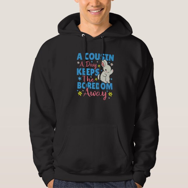 A Cousin A Day Keeps The Boredom Away Bunny Hoodie (Front)