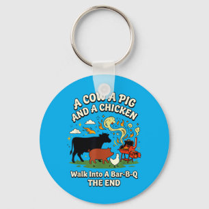 A Cow A Pig A Chicken Walk Into A Bar B Q Grill Keychain