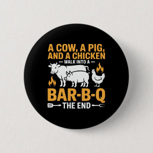 A Cow A Pig And A Chicken Walk Into A R B Q The En 2 Inch Round Button
