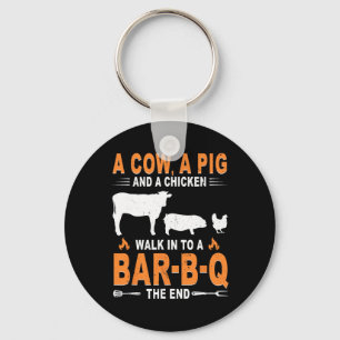 A Cow A Pig And A Chicken Walk Into A R B Q The En Keychain