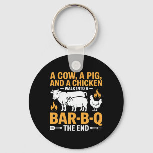 A Cow A Pig And A Chicken Walk Into A R B Q The En Keychain