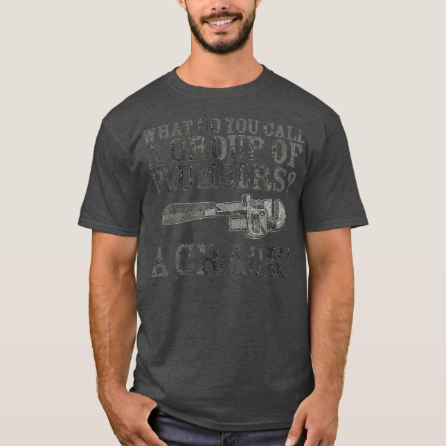 A Crack Of Plumbers T-Shirt (Front)