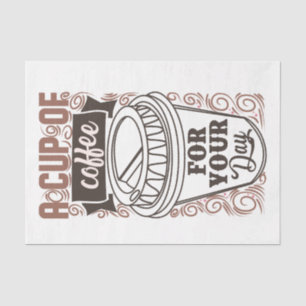 A Cup of coffee for your day Tissue Paper