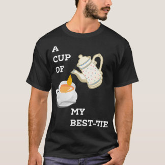 A CUP OF MY BEST TEA T-Shirt