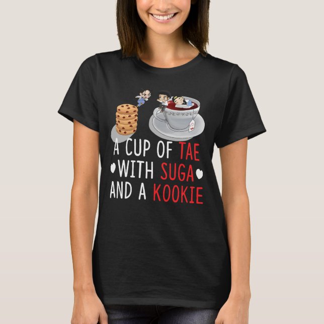 a cup of tae with suga and a kookie T-Shirt (Front)