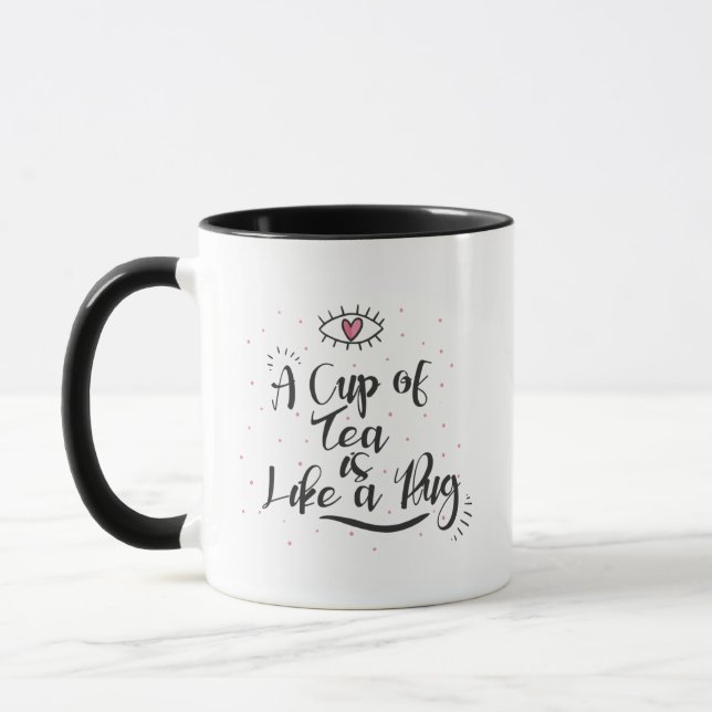 A Cup Of Tea Is Like A Hug | Funny Quote and Great (Left)