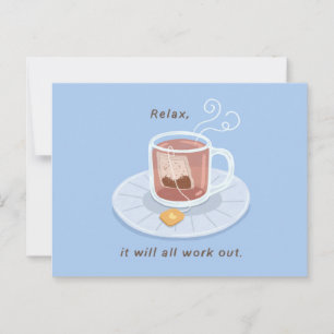 A Cup of Tea, Relax, It Will All Work Out Postcard
