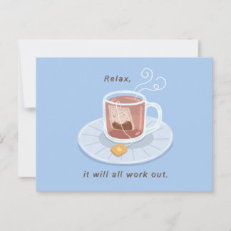 A Cup of Tea, Relax, It Will All Work Out Postcard