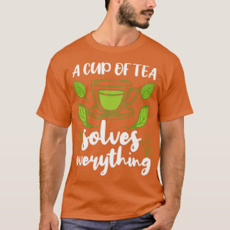 A Cup Of Tea Solves Everything Green Tea Lover Gif T-Shirt