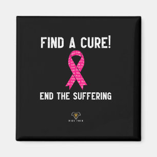 A Cure - End The Suffering - Breast Cancer Awarene Magnet