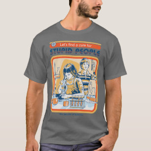 A Cure for Stupid People T-Shirt