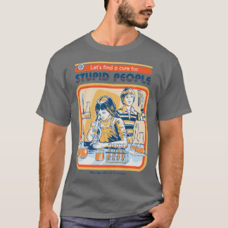 A Cure for Stupid People T-Shirt