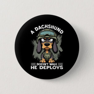 A Dachshund Doesn’t Walk He Deploys _ Wiener Dog  2 Inch Round Button