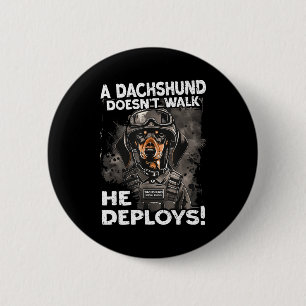 A Dachshund Doesn’t Walk He Deploys _ Wiener Dog  2 Inch Round Button