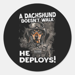 A Dachshund Doesn’t Walk He Deploys _ Wiener Dog  Classic Round Sticker