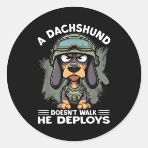 A Dachshund Doesn’t Walk He Deploys _ Wiener Dog  Classic Round Sticker