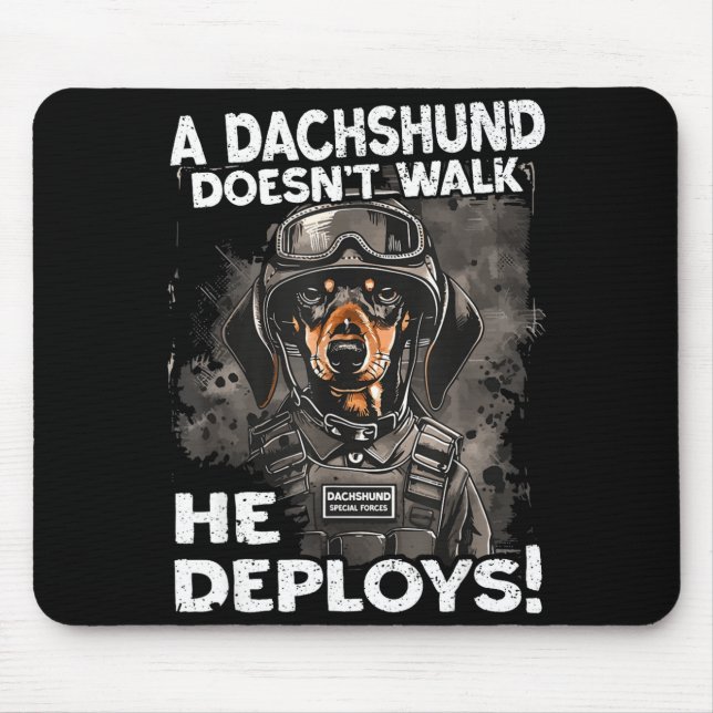 A Dachshund Doesn’t Walk He Deploys _ Wiener Dog  Mouse Pad (Front)
