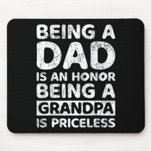 A Dad Is An Honour Being A Grandpa Is Priceless Mouse Pad