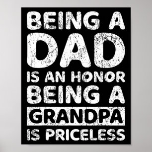 A Dad Is An Honour Being A Grandpa Is Priceless  Poster
