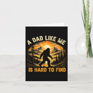 A dad like me is hard to find funny bigfoot dad card