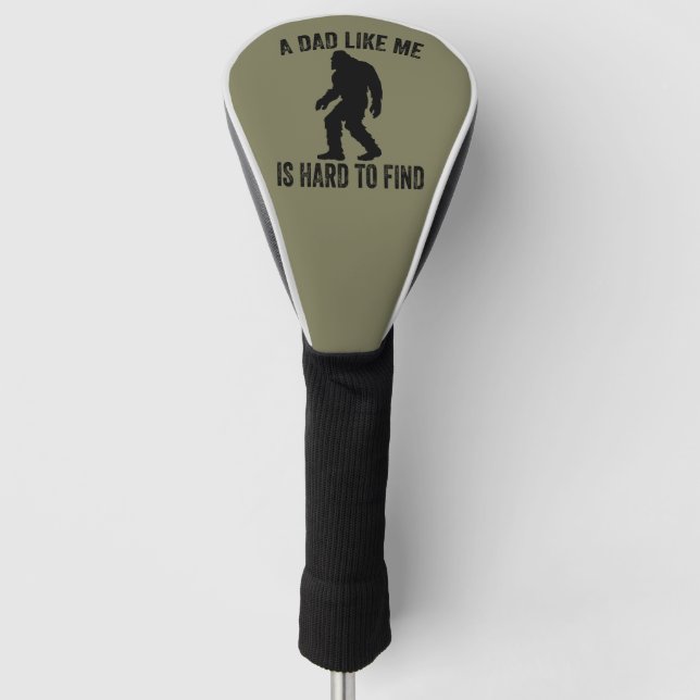 A Dad Like Me Is Hard To Find Funny Dad Bigfoot  Golf Head Cover (Front)