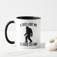 A Dad Like Me Is Hard To Find Funny Dad Bigfoot 