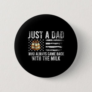 A Dad Who Came Back with The Milk American Flag 2 Inch Round Button
