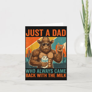 A dad who came back with the milk bigfoot papa  card
