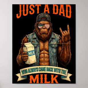 A dad who came back with the milk bigfoot papa poster