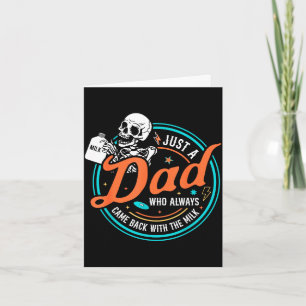 A dad who came back with the milk father's day  card