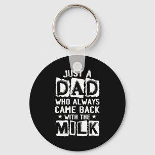 A dad who came back with the milk father's day  keychain