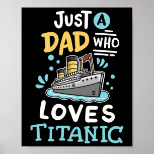 A Dad Who Loves The Rms Titanic Funny Cruise Ship  Poster