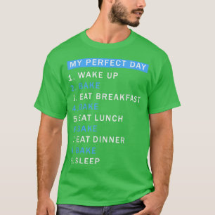 A Day Baking Would Be Perfect  Perfect Cute Baker  T-Shirt