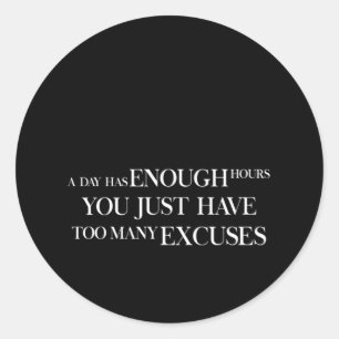 a day has enough hours you just have too many excu classic round sticker