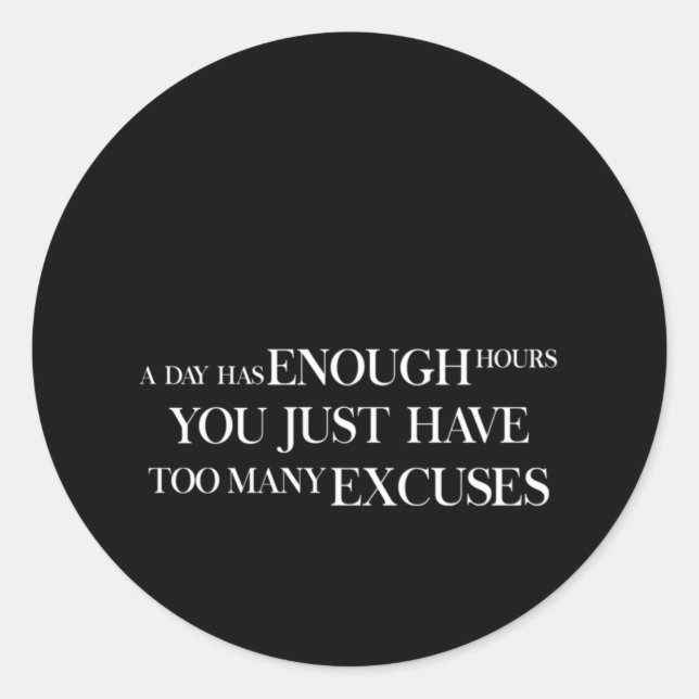 a day has enough hours you just have too many excu classic round sticker (Front)