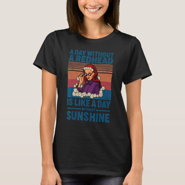 A Day Without A Redhead Is Like A Day Without Suns T-Shirt (Front)
