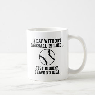 A Day Without Baseball Coffee Mug