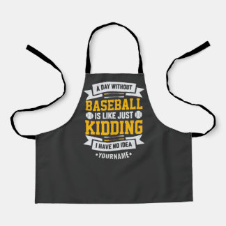 A Day Without Baseball is Like... Just Kidding Apron
