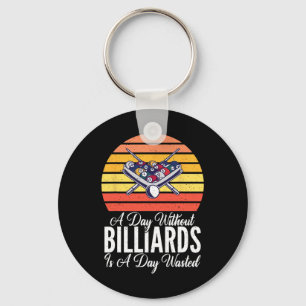 A Day Without Billiards Is A Day Wasted Funny Pool Keychain
