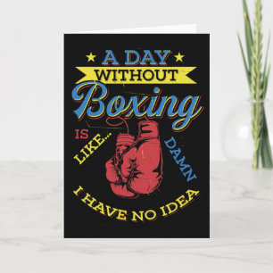 A Day Without Boxing Gift Funny Boxer Kickboxing  Card