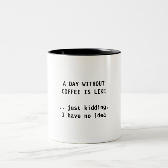 A DAY WITHOUT COFFEE - COFFEE MUG (Center)